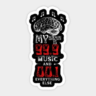 My Brain Is 99.9 Music And 00.1 Everything Else Sticker